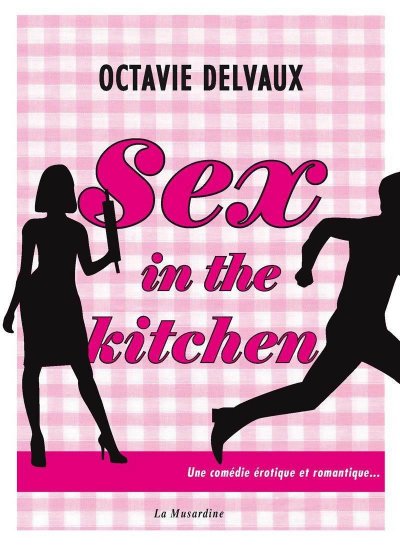 Sex in the Kitchen de Octavie Delvaux