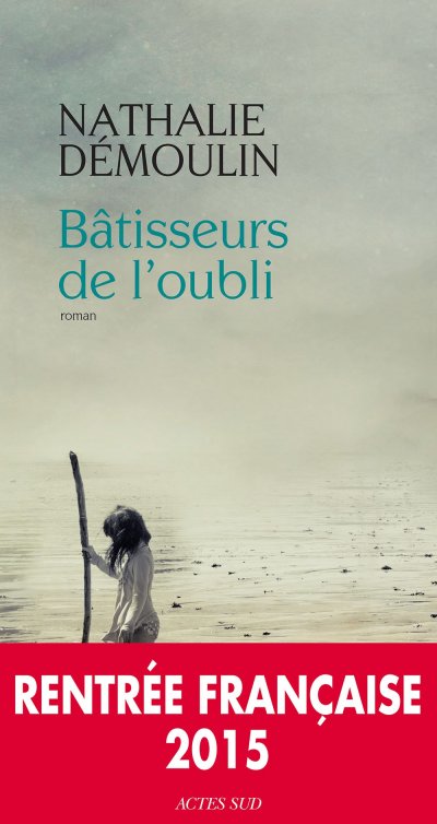 Bâtisseurs de l'oubli de Nathalie Démoulin