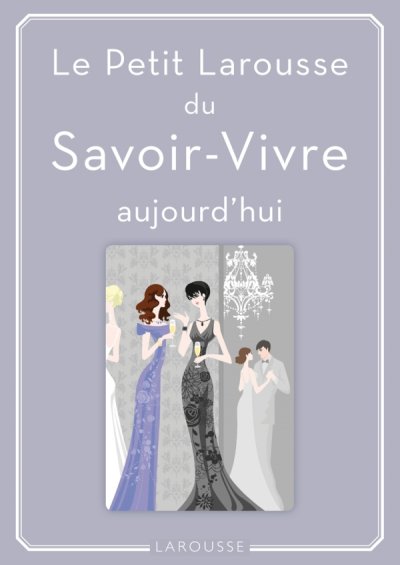 Le Petit Larousse du Savoir-Vivre aujourd'hui de Sabine Denuelle