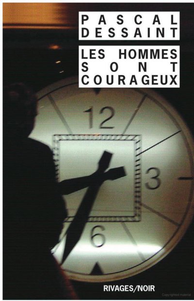 Les hommes sont courageux de Pascal Dessaint