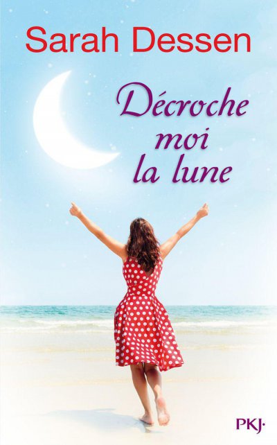 Décroche-moi la lune de Sarah Dessen