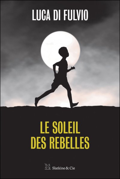 Le soleil des rebelles de Luca Di Fulvio