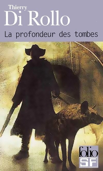 La profondeur des tombes de Thierry Di Rollo