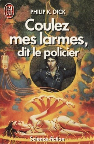 Coulez mes larmes, dit le policier de Philip K. Dick