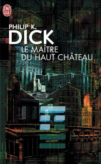 Le Maitre du haut Chateau de Philip K. Dick