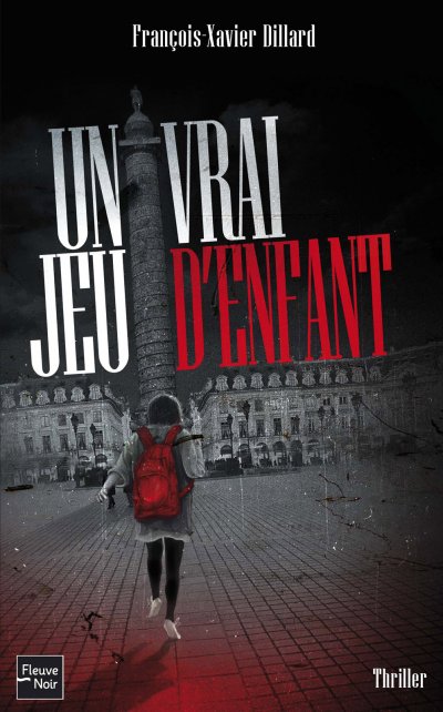 Un vrai jeu d'enfant de François-Xavier Dillard