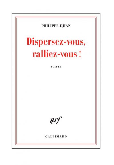 Dispersez-vous, ralliez-vous ! de Philippe Djian