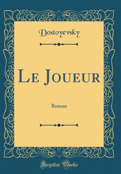 Le joueur de Fyodor Mikhailovich Dostoyevsky