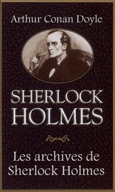 Les archives de Sherlock Holmes de Arthur Conan Doyle