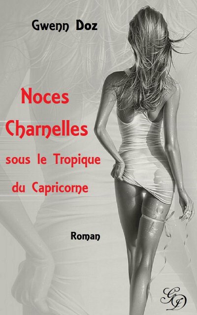 Noces charnelles sous le Tropique du Capricorne de Gwenn Doz