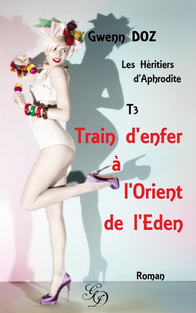 Train d'enfer à l'Orient de l'Eden de Gwenn Doz