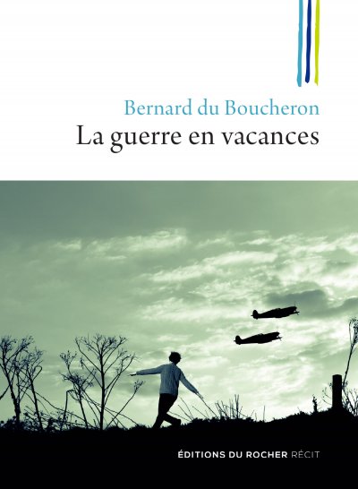 La guerre en vacances de Bernard du Boucheron