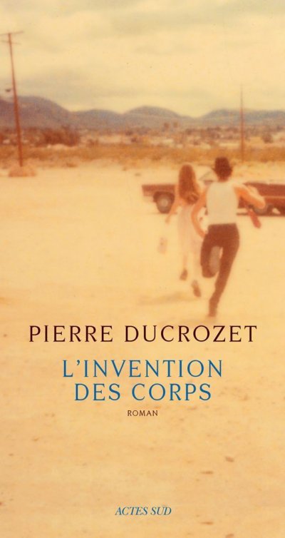 L'invention des corps de Pierre Ducrozet