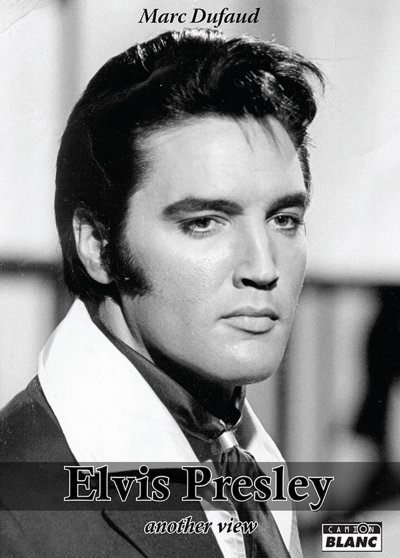 Elvis Presley, Another View de Marc Dufaud