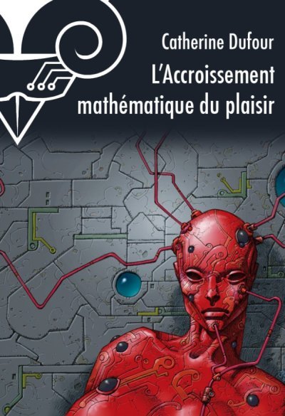 L'Accroissement mathematique du plaisir de Catherine Dufour