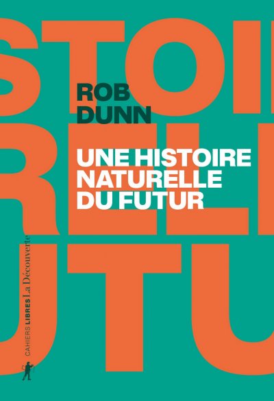 Une histoire naturelle du futur de Rob Dunn