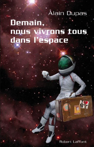 Demain nous vivrons tous dans l'espace de Alain Dupas