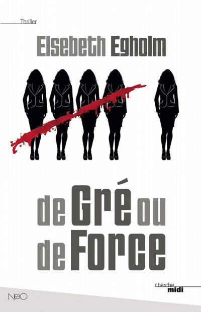 De Gré ou de Force de Elsebeth Egholm