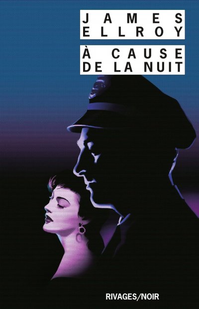 A cause de la nuit de James Ellroy