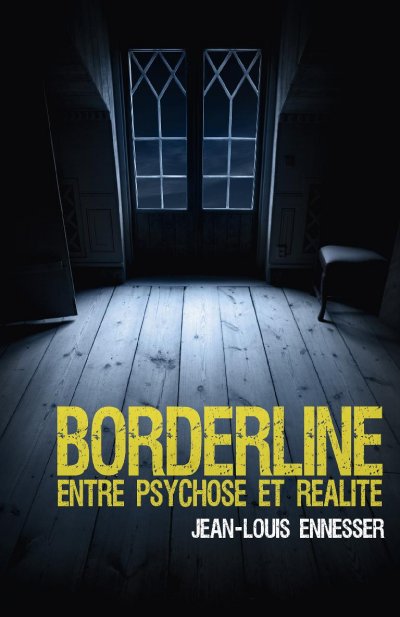 Borderline, entre psychose et réalité de Jean-Louis Ennesser