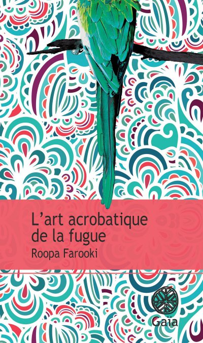 L'art acrobatique de la fugue de Roopa Farooki