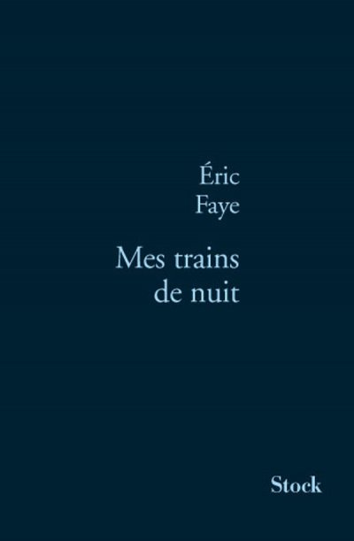 Mes trains de nuit de Eric Faye