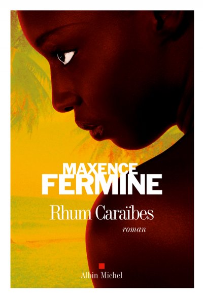 Rhum Caraïbes de Maxence Fermine