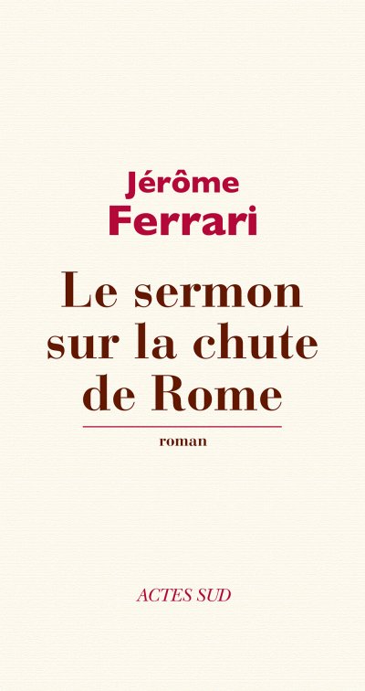 Le sermon sur la chute de Rome de Jérôme Ferrari