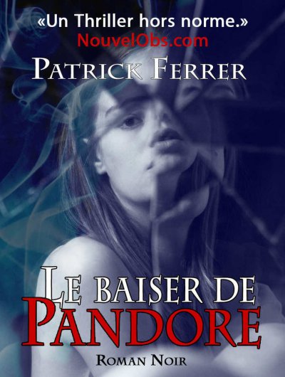 Le baiser de Pandore (L'intégrale) de Patrick Ferrer