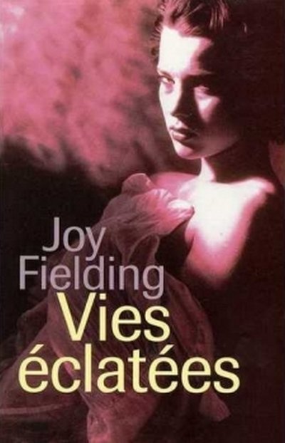 Vies éclatées de Joy Fielding