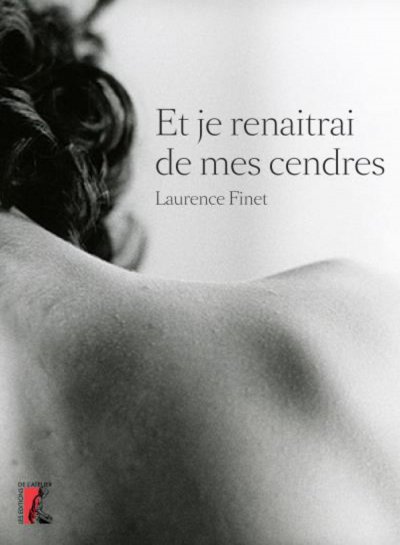 Et je renaîtrai de mes cendres de Laurence Finet