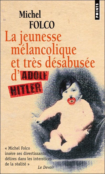 La jeunesse mélancolique et très désabusée d'Adolf Hitler de Michel Folco