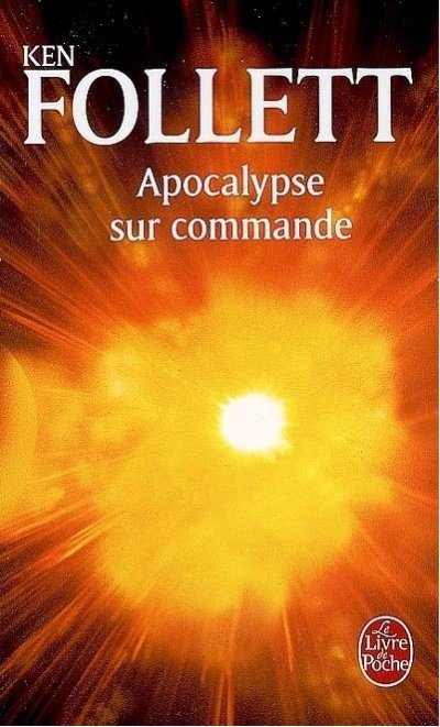 Apocalypse sur commande de Ken Follett