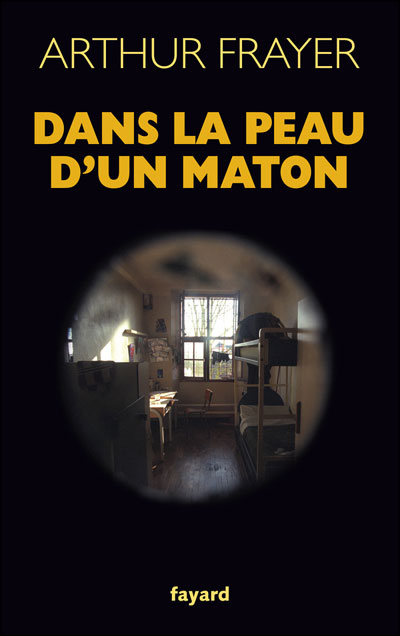 Dans la peau d'un maton de Arthur Frayer