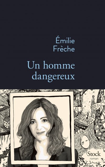 Un homme dangereux de Emilie Frèche