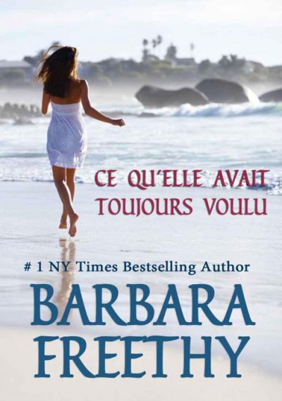 Ce qu'elle avait toujours voulu de Barbara Freethy