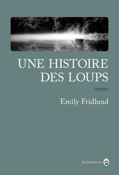 Une histoire des loups de Emily Fridlund