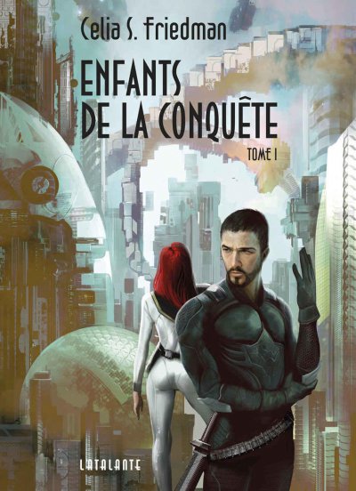 Enfants de la conquête de Celia S Friedman