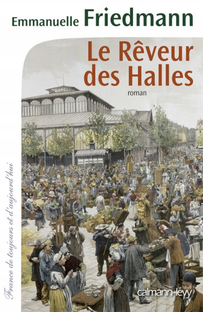 Le Rêveur des Halles de Emmanuelle Friedmann