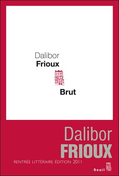 Brut de Dalibor Frioux