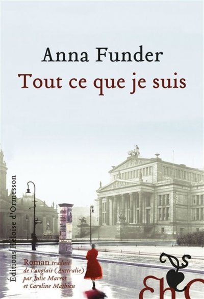 Tout ce que je suis de Anna Funder