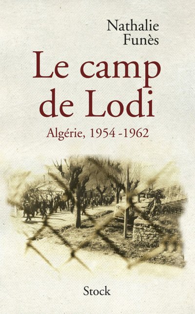 Le camp de Lodi : Algérie, 1954-1962 de Nathalie Funès