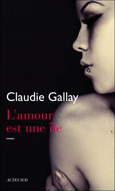 L'amour est une île de Claudie Gallay