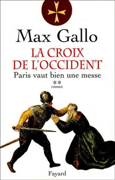 Paris vaut bien une messe de Max Gallo