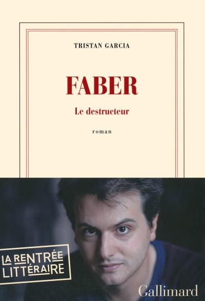 Faber, le destructeur de Tristan Garcia