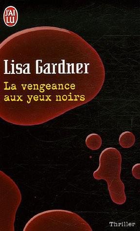 La vengeance aux yeux noirs de Lisa Gardner