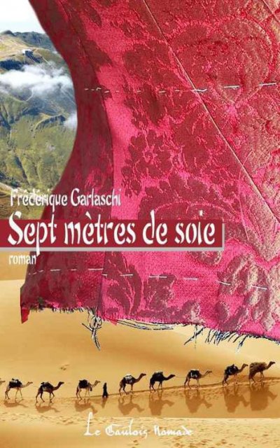 Sept mètres de soie de Frédérique Garlaschi