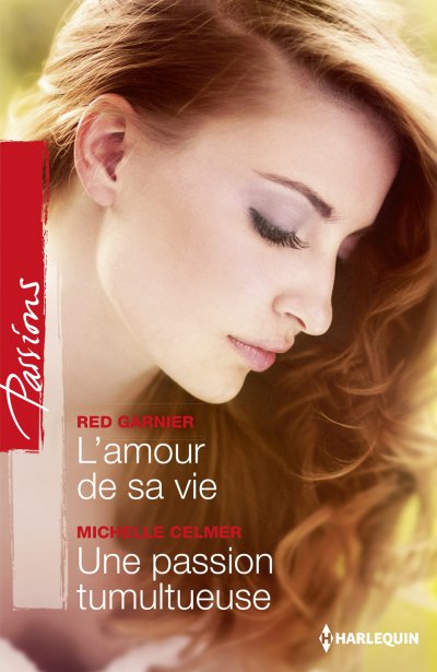 L'amour de sa vie - Une passion tumultueuse de Red Garnier