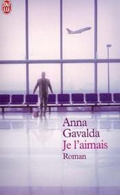 Je l'aimais de Anna Gavalda