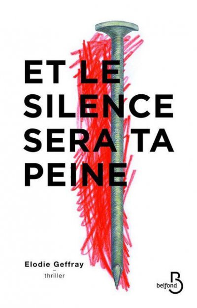 Et le silence sera ta peine de Elodie Geffray